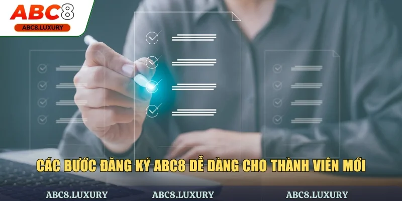 Các bước đăng ký ABC8 dễ dàng cho thành viên mới