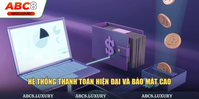 Hệ thống thanh toán tối tân và bảo vệ tuyệt đối