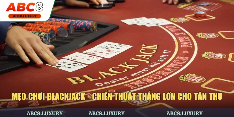 Mẹo chơi Blackjack