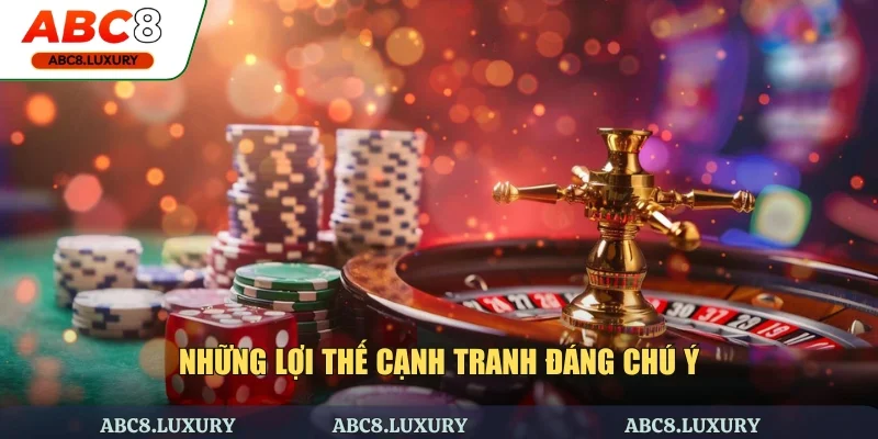 Những lợi thế vượt bậc đáng được chú ý