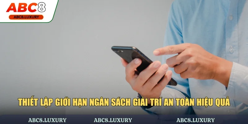 Thiết lập giới hạn ngân sách giải trí an toàn hiệu quả