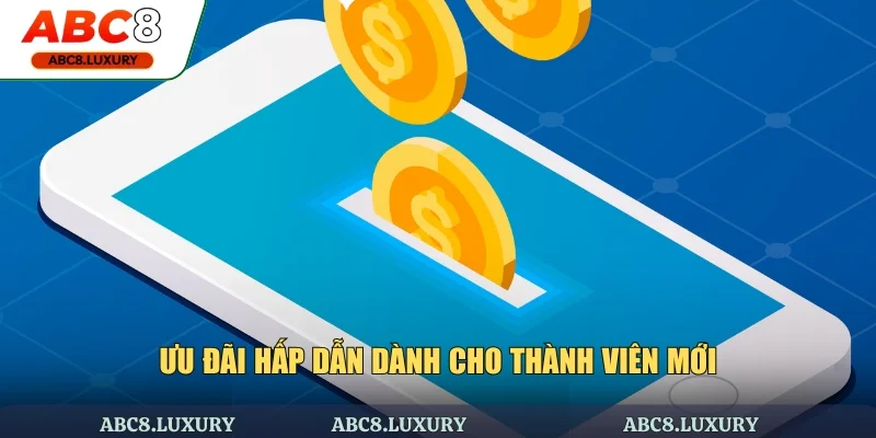 Ưu đãi cực kì hấp dẫn đặc biệt dành cho thành viên mới